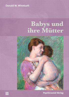 Winnicott |  Babys und ihre Mütter | Buch |  Sack Fachmedien