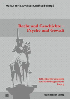 Hirte / Koch / Kölbel |  Recht und Geschichte - Psyche und Gewalt | Buch |  Sack Fachmedien