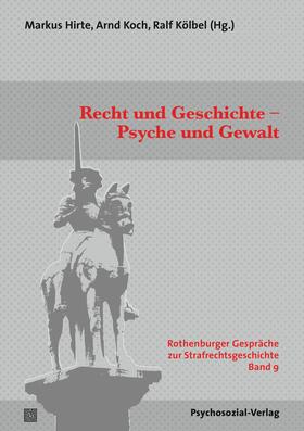 Hirte / Koch / Kölbel | Recht und Geschichte - Psyche und Gewalt | Buch | 978-3-8379-3228-7 | sack.de