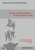 Hirte / Koch / Kölbel |  Recht und Geschichte - Psyche und Gewalt | Buch |  Sack Fachmedien