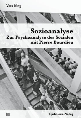 King |  Sozioanalyse - Zur Psychoanalyse des Sozialen mit Pierre Bourdieu | Buch |  Sack Fachmedien