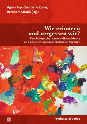 Arp / Kuller / Strauß |  Wie erinnern und vergessen wir? | Buch |  Sack Fachmedien