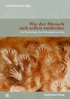 Jüttemann / Ahrendt / Angehrn |  Wie der Mensch sich selbst entdeckte | Buch |  Sack Fachmedien