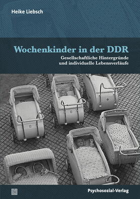 Liebsch |  Wochenkinder in der DDR | Buch |  Sack Fachmedien