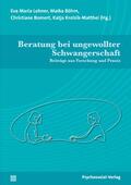 Lohner / Böhm / Bomert |  Beratung bei ungewollter Schwangerschaft | Buch |  Sack Fachmedien
