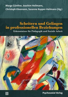 Günther / Heilmann / Kleemann | Scheitern und Gelingen in professionellen Beziehungen | Buch | 978-3-8379-3314-7 | sack.de