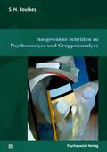 Foulkes |  Ausgewählte Schriften zu Psychoanalyse und Gruppenanalyse | Buch |  Sack Fachmedien