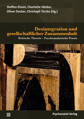 Decker / Elsner / Höcker |  Desintegration und gesellschaftlicher Zusammenhalt | Buch |  Sack Fachmedien