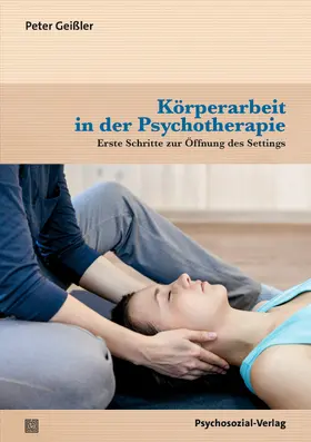 Geißler | Körperarbeit in der Psychotherapie | Buch | 978-3-8379-3345-1 | sack.de