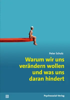 Schulz |  Warum wir uns verändern wollen und was uns daran hindert | Buch |  Sack Fachmedien