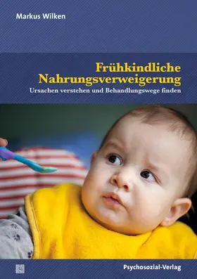 Wilken |  Frühkindliche Nahrungsverweigerung | Buch |  Sack Fachmedien