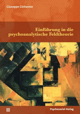 Civitarese |  Einführung in die psychoanalytische Feldtheorie | Buch |  Sack Fachmedien