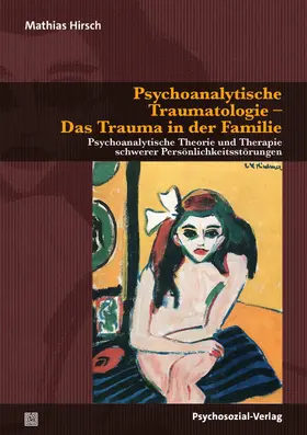 Hirsch |  Psychoanalytische Traumatologie - Das Trauma in der Familie | Buch |  Sack Fachmedien