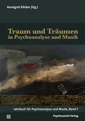 Körber |  Traum und Träumen in Psychoanalyse und Musik | Buch |  Sack Fachmedien
