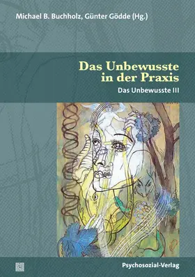 Buchholz / Gödde |  Das Unbewusste in der Praxis | Buch |  Sack Fachmedien
