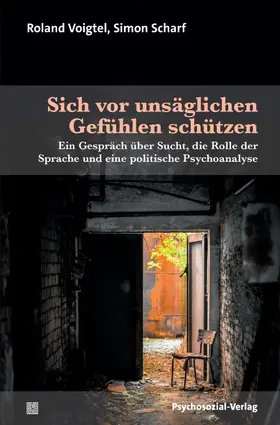 Voigtel / Scharf |  Sich vor unsäglichen Gefühlen schützen | Buch |  Sack Fachmedien