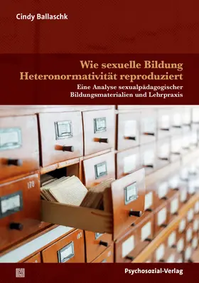 Ballaschk |  Wie sexuelle Bildung Heteronormativität reproduziert | Buch |  Sack Fachmedien