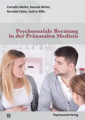 Weller / Faber / Riße |  Psychosoziale Beratung in der Pränatalen Medizin | Buch |  Sack Fachmedien