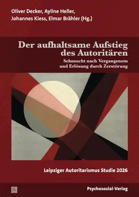 Decker / Heller / Kiess |  Der aufhaltsame Aufstieg des Autoritären | Buch |  Sack Fachmedien