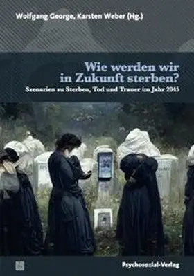 George / Weber |  Wie werden wir in Zukunft sterben? | eBook | Sack Fachmedien