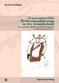 Kollinger |  Traumasensible Professionalisierung in der Grundschule | eBook | Sack Fachmedien