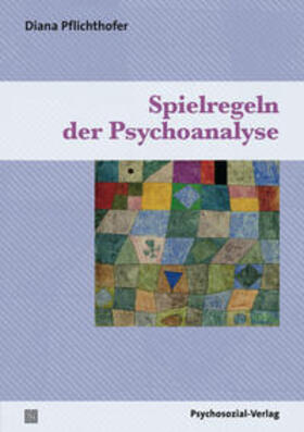 Pflichthofer |  Spielregeln der Psychoanalyse | eBook | Sack Fachmedien
