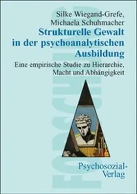 Wiegand-Grefe / Schuhmacher | Strukturelle Gewalt in der psychoanalytischen Ausbildung | E-Book | www.sack.de