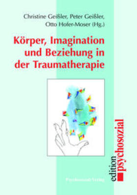 Geißler / Hofer-Moser | Körper, Imagination und Beziehung in der Traumatherapie | E-Book | sack.de