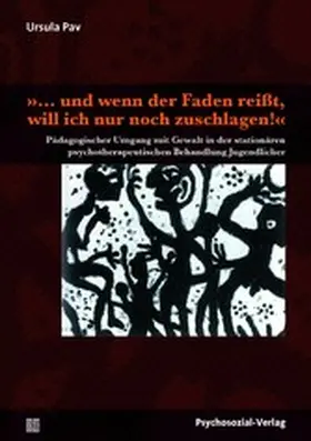 Pav |  »… und wenn der Faden reißt, will ich nur noch zuschlagen!« | eBook | Sack Fachmedien