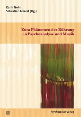 Nohr / Leikert | Zum Phänomen der Rührung in Psychoanalyse und Musik | E-Book | sack.de