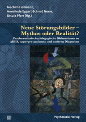 Heilmann / Eggert-Schmid Noerr / Pforr | Neue Störungsbilder – Mythos oder Realität? | E-Book | sack.de
