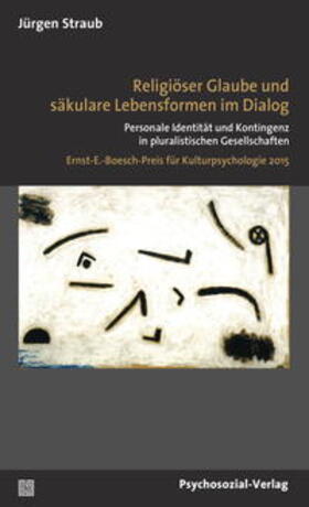 Gesellschaft für Kulturpsychologie / Straub | Religiöser Glaube und säkulare Lebensformen im Dialog | E-Book | sack.de