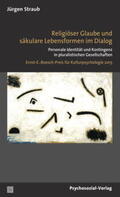 Gesellschaft für Kulturpsychologie / Straub |  Religiöser Glaube und säkulare Lebensformen im Dialog | eBook | Sack Fachmedien