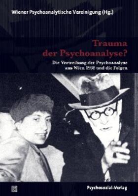 Wiener Psychoanalytische Vereinigung | Trauma der Psychoanalyse? | E-Book | sack.de