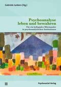 Junkers |  Psychoanalyse leben und bewahren | eBook | Sack Fachmedien