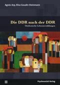 Arp / Goudin-Steinmann |  Die DDR nach der DDR | eBook | Sack Fachmedien