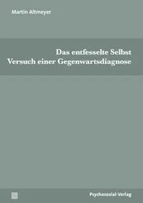 Altmeyer | Das entfesselte Selbst | E-Book | sack.de