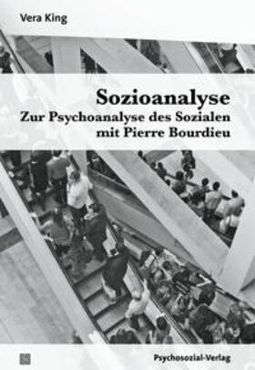 King |  Sozioanalyse – Zur Psychoanalyse des Sozialen mit Pierre Bourdieu | eBook | Sack Fachmedien