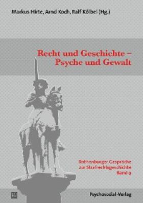Hirte / Koch / Kölbel |  Recht und Geschichte – Psyche und Gewalt | eBook | Sack Fachmedien