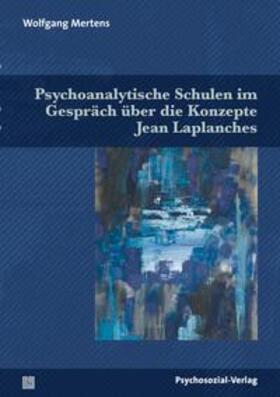Mertens |  Psychoanalytische Schulen im Gespräch über die Konzepte Jean Laplanches | eBook | Sack Fachmedien
