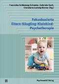 Schlensog-Schuster / Koch / Ludwig-Körner |  Fokusbasierte Eltern-Säugling-Kleinkind-Psychotherapie | eBook | Sack Fachmedien