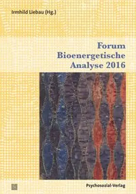 Liebau |  Forum Bioenergetische Analyse 2016 | Buch |  Sack Fachmedien