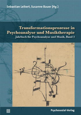 Leikert / Bauer / Brisch |  Transformationsprozesse in Psychoanalyse und Musiktherapie | Buch |  Sack Fachmedien