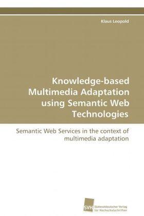 Leopold |  Knowledge-based Multimedia Adaptation using Semantic Web Technologies | Buch |  Sack Fachmedien