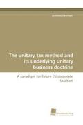 Obermair |  The unitary tax method and its underlying unitary business doctrine | Buch |  Sack Fachmedien