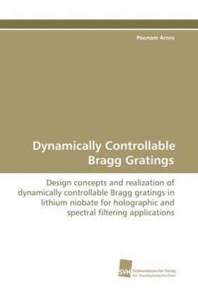 Arora |  Dynamically Controllable Bragg Gratings | Buch |  Sack Fachmedien