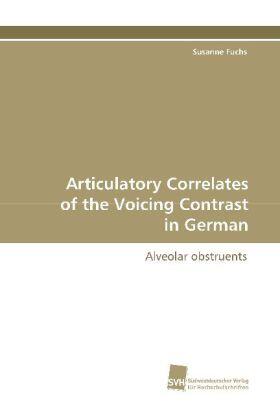 Fuchs |  Articulatory Correlates of the Voicing Contrast in German | Buch |  Sack Fachmedien