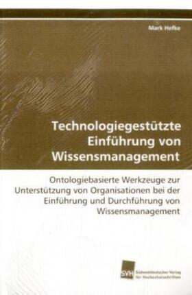 Hefke |  Technologiegestützte Einführung von Wissensmanagement | Buch |  Sack Fachmedien