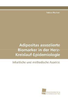 Pischon |  Adipositas assoziierte Biomarker in der Herz- Kreislauf-Epidemiologie | Buch |  Sack Fachmedien