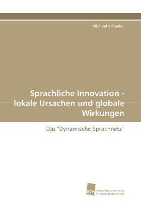 Schenke |  Sprachliche Innovation - lokale Ursachen und globale Wirkungen | Buch |  Sack Fachmedien